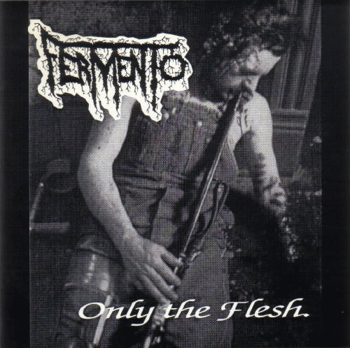 Fermento : Only the Flesh